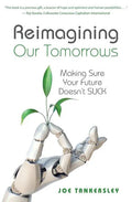Reimagining Your Tomorrows: Making Sure Your Future Doesn't Suck - Paperback