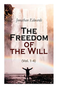 The Freedom of the Will (Vol. 1-4) - Paperback