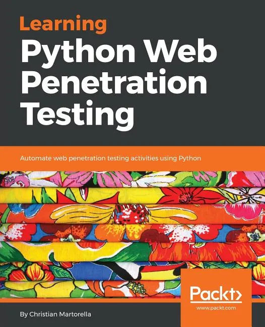 Learning Python Web Penetration Testing: Automate web penetration testing activities using Python - Paperback
