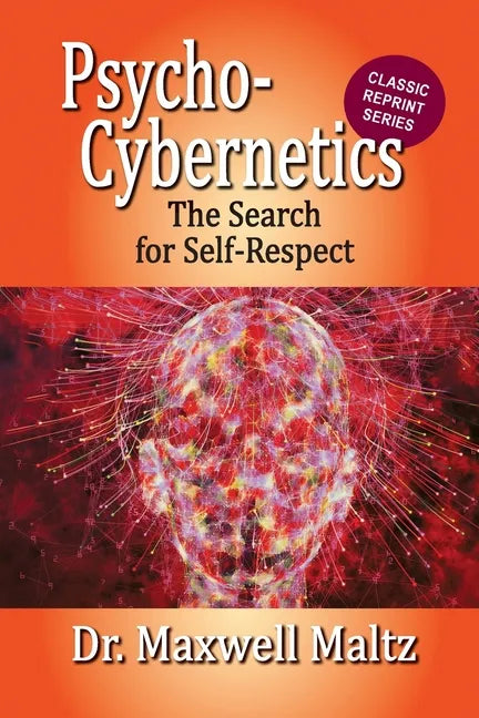 Psycho-Cybernetics The Search for Self-Respect - Paperback