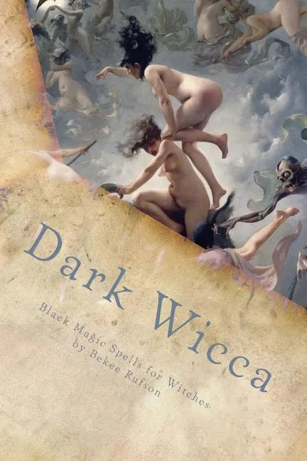 Dark Wicca: Black Magic Spells for Witches - Paperback
