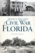 Hidden History of Civil War Florida - Paperback
