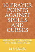 10 Prayer Points Against Spells and Curses: Break the Stronghold of Curses and Spells - Paperback