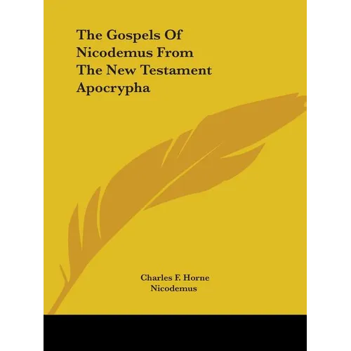 The Gospels Of Nicodemus From The New Testament Apocrypha - Paperback