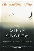 An Other Kingdom: Departing the Consumer Culture - Paperback
