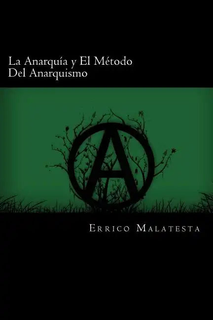 La Anarquia y El Metodo Del Anarquismo (Spanish Edition) - Paperback