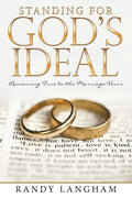 Standing for God's Ideal: Remaining True to the Marriage Vows - Paperback