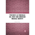Puccini's La fanciulla del West and American Musical Identity - Paperback