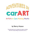 Adventures in carART: Artists in Cars Making Marks - Paperback