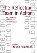 The Reflecting Team in Action: Collaborative Practice in Family Therapy - Hardcover