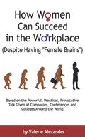 How Women Can Succeed in the Workplace (Despite Having "Female Brains"): Second Edition - Paperback