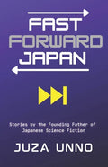Fast Forward Japan: Stories by the Founding Father of Japanese Science Fiction - Paperback