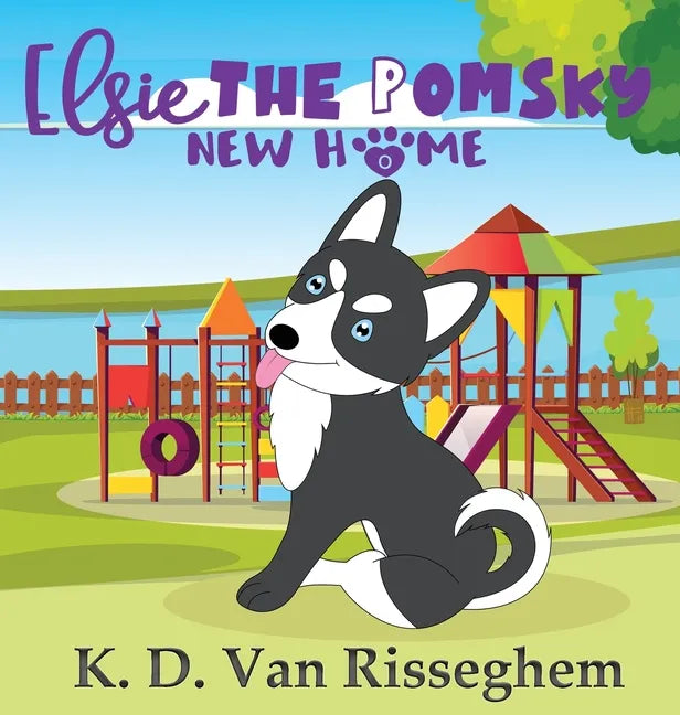 Elsie the Pomsky: New Home - Hardcover
