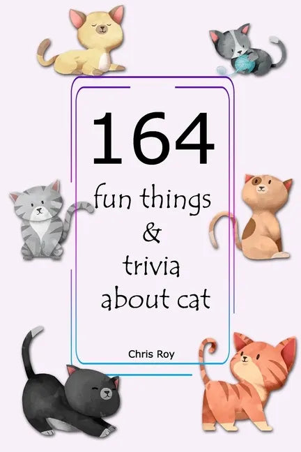 164 fun things & trivia about cat- Chris Roy - Paperback