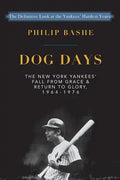 Dog Days: The New York Yankees' Fall from Grace and: Return to Glory,1964-1976 - Paperback