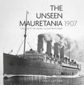 The Unseen Mauretania 1907: The Ship in Rare Illustrations - Paperback