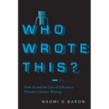 Who Wrote This?: How AI and the Lure of Efficiency Threaten Human Writing - Hardcover