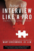 How to Interview Like a Pro: Forty-Three Rules for Getting Your Next Job - Paperback