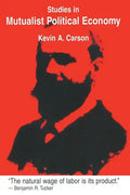 Studies in Mutualist Political Economy - Paperback