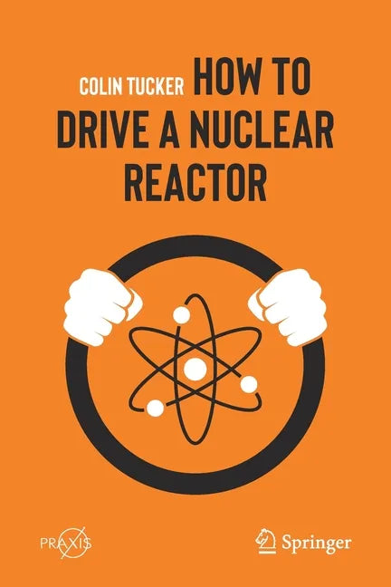How to Drive a Nuclear Reactor - Paperback