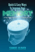 Quick & Easy Ways To Improve Your Memory: Simple Steps To Keep Memory Sharp At Any Age - Paperback