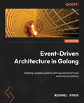 Event-Driven Architecture in Golang: Building complex systems with asynchronicity and eventual consistency - Paperback