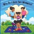 Why Do I Have Two Mommies?: A journey in self discovery - Paperback