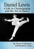 Daniel Lewis: A Life in Choreography and the Art of Dance - Paperback