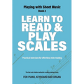 Learn to Read and Play Scales: Practical exercises for effortless note reading - Paperback