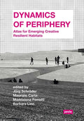 Dynamics of Periphery: Atlas for Emerging Creative Resilient Habitats - Paperback
