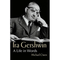Ira Gershwin: A Life in Words - Hardcover
