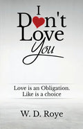 I Don't Love You: Love is an obligation. Like is a choice. - Paperback