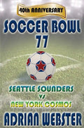 Soccer Bowl 77: Commemorative Book 40th Anniversary - Paperback
