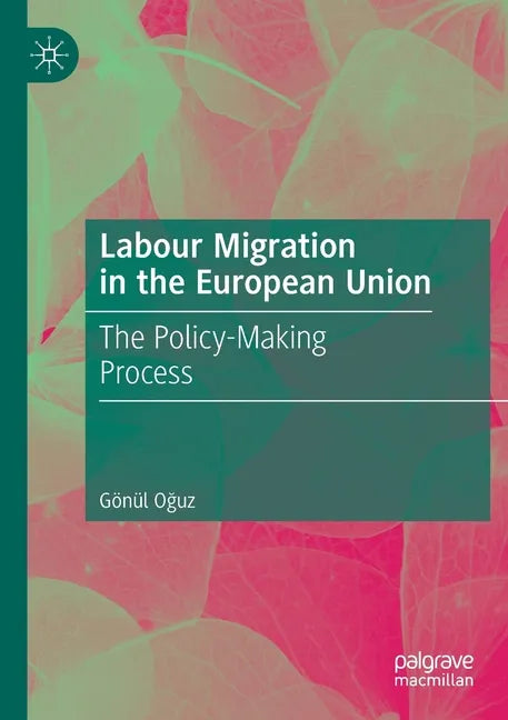 Labour Migration in the European Union: The Policy-Making Process - Paperback
