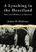 A Lynching in the Heartland: Race and Memory in America - Paperback
