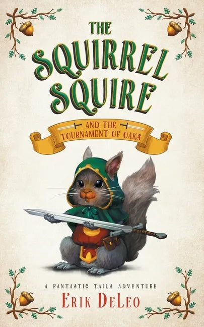 The Squirrel Squire: and the Tournament of Oaks - Paperback