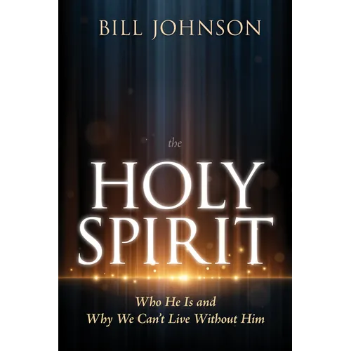The Holy Spirit: Who He Is and Why We Can't Live Without Him - Hardcover