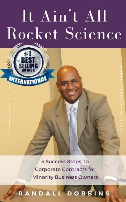It Ain't All Rocket Science: 3 Success Steps To Corporate Contracts for Minority Business Owners - Paperback