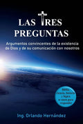 Las tres preguntas: Argumentos convincentes de la existencia de Dios y de su comunicación con nosotros. - Paperback