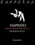 Hapkido: Korean martial art, mixed martial art, jujitsu, jiujitsu, self-defense technique, ground technique, striking technique, Qi - Paperback