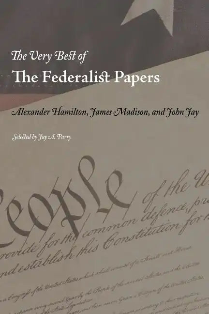 The Very Best of the Federalist Papers - Paperback