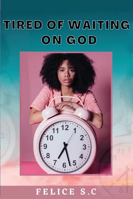 Tire of Waiting On God - Paperback