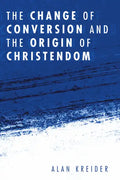 The Change of Conversion and the Origin of Christendom - Paperback