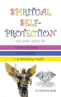 Spiritual Self-Protection: DIY Easy Guide to Chakra Cleansing, Self-Protection, & Manifesting Wealth - Paperback