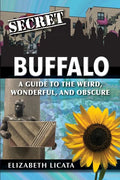 Secret Buffalo: A Guide to the Weird, Wonderful, and Obscure - Paperback