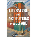 Literature and Institutions of Welfare - Hardcover