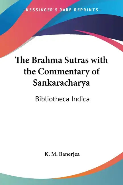The Brahma Sutras with the Commentary of Sankaracharya: Bibliotheca Indica - Paperback
