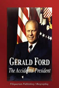 Gerald Ford - The Accidental President (Biography) - Paperback