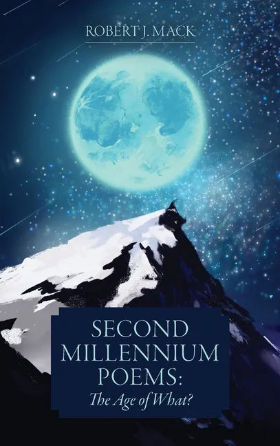 Second Millennium Poems: The Age of What? - Hardcover