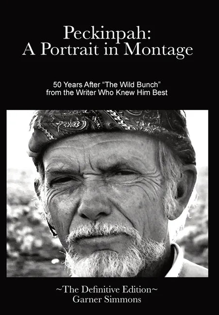 Peckinpah: A Portrait in Montage: The Definitive Edition - Hardcover
